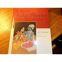 The Illustrated Koka Shastra: Medieval Indian Writings on Love Based on the Kama Sutra The Illustrated Koka Shastra: Medieval Indian Writings on Love Based on the Kama Sutra Hardcover