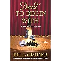 Dead, to Begin With: A Dan Rhodes Mystery (Sheriff Dan Rhodes Mysteries, 24) Dead, to Begin With: A Dan Rhodes Mystery (Sheriff Dan Rhodes Mysteries, 24) Hardcover