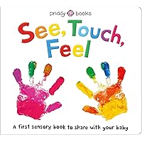 See, Touch, Feel: A First Sensory Book See, Touch, Feel: A First Sensory Book Board book