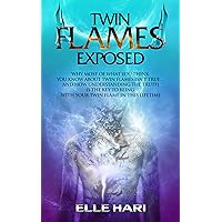 Twin Flames Exposed: Why Most of What You Think You Know About Twin Flames Isn't True...and How Understanding the Truth is the Key to Being with Your Twin Flame in this Lifetime Twin Flames Exposed: Why Most of What You Think You Know About Twin Flames Isn't True...and How Understanding the Truth is the Key to Being with Your Twin Flame in this Lifetime Kindle Paperback