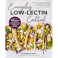 Everyday Low-Lectin Cookbook: More than 100 Recipes for Fast and Easy Comfort Food for Weight Loss and Peak Gut Health Everyday Low-Lectin Cookbook: More than 100 Recipes for Fast and Easy Comfort Food for Weight Loss and Peak Gut Health Paperback Kindle