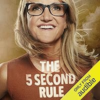 The 5 Second Rule: Transform your Life, Work, and Confidence with Everyday Courage The 5 Second Rule: Transform your Life, Work, and Confidence with Everyday Courage Audible Audiobook Hardcover Kindle