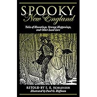 Spooky New England: Tales Of Hauntings, Strange Happenings, And Other Local Lore Spooky New England: Tales Of Hauntings, Strange Happenings, And Other Local Lore Paperback Kindle Mass Market Paperback