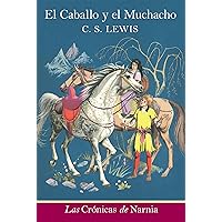 El caballo y el muchacho: The Horse and His Boy (Spanish edition) (The Chronicles of Narnia nº 3) El caballo y el muchacho: The Horse and His Boy (Spanish edition) (The Chronicles of Narnia nº 3) Paperback Kindle Hardcover