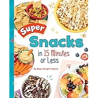 Super Snacks in 15 Minutes or Less (15-Minute Foodie) Super Snacks in 15 Minutes or Less (15-Minute Foodie) Library Binding Kindle