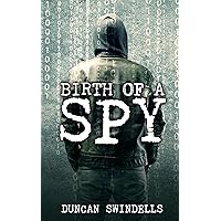 Birth of a Spy: A student to spook spy thriller (The Scott Hunter Spy Series Book 1)