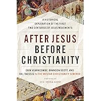 After Jesus Before Christianity: A Historical Exploration of the First Two Centuries of Jesus Movements After Jesus Before Christianity: A Historical Exploration of the First Two Centuries of Jesus Movements Hardcover Audible Audiobook Kindle Audio CD Paperback