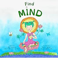 Find Mind: Dzogchen for Kids (an Introduction to Meditation, Short Moments of Strong Mind) (BeginningMind Book 3) Find Mind: Dzogchen for Kids (an Introduction to Meditation, Short Moments of Strong Mind) (BeginningMind Book 3) Kindle Hardcover Paperback