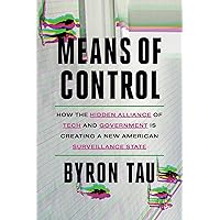 Means of Control: How the Hidden Alliance of Tech and Government Is Creating a New American Surveillance State Means of Control: How the Hidden Alliance of Tech and Government Is Creating a New American Surveillance State Hardcover Audible Audiobook Kindle