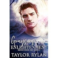 Grayson's Enlightenment: Honey Creek Den Book 4 Grayson's Enlightenment: Honey Creek Den Book 4 Kindle Audible Audiobook Paperback