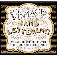 Vintage Hand Lettering: Create Beautiful Fonts with Old Time Flourish Vintage Hand Lettering: Create Beautiful Fonts with Old Time Flourish Paperback Kindle