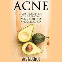 Acne: Acne Treatment - Acne Removal - Acne Remedies for Clear Skin Acne: Acne Treatment - Acne Removal - Acne Remedies for Clear Skin Audible Audiobook Hardcover Paperback