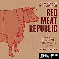 Red Meat Republic: A Hoof-to-Table History of How Beef Changed America Red Meat Republic: A Hoof-to-Table History of How Beef Changed America Audible Audiobook Hardcover Kindle Paperback