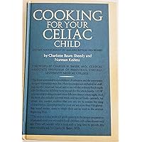 Cooking for Your Celiac Child; Dietary Management in Malabsorption Disorders Cooking for Your Celiac Child; Dietary Management in Malabsorption Disorders Hardcover