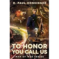 To Honor You Call Us (Man of War Book 1) To Honor You Call Us (Man of War Book 1) Kindle Audible Audiobook Paperback MP3 CD