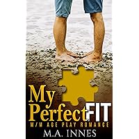 My Perfect Fit: A M/m Age Play Romance (Pieces Book 2) My Perfect Fit: A M/m Age Play Romance (Pieces Book 2) Kindle Paperback