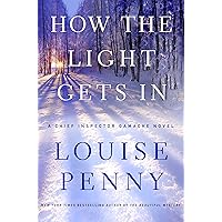 How the Light Gets In: A Chief Inspector Gamache Novel (A Chief Inspector Gamache Mystery Book 9) How the Light Gets In: A Chief Inspector Gamache Novel (A Chief Inspector Gamache Mystery Book 9) Kindle Audible Audiobook Paperback Hardcover Audio CD