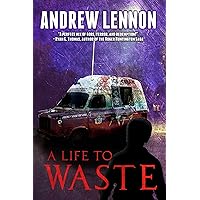 A Life To Waste: A Novel of Horror and Redemption A Life To Waste: A Novel of Horror and Redemption Kindle Audible Audiobook Paperback