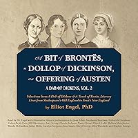 A Bit of Brontës, a Dollop of Dickinson, an Offering of Austen: A Dab of Dickens, Vol. 2; Selections from a Dab of Dickens & a Touch of Twain, ... Old England to Frost's New England A Bit of Brontës, a Dollop of Dickinson, an Offering of Austen: A Dab of Dickens, Vol. 2; Selections from a Dab of Dickens & a Touch of Twain, ... Old England to Frost's New England Audible Audiobook Audio CD