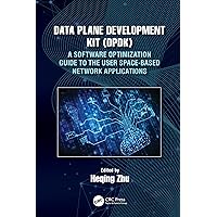 Data Plane Development Kit (DPDK): A Software Optimization Guide to the User Space-Based Network Applications Data Plane Development Kit (DPDK): A Software Optimization Guide to the User Space-Based Network Applications Paperback Kindle Hardcover