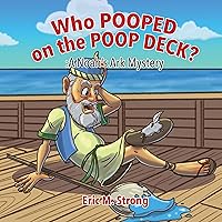 Who Pooped on the Poop Deck?: A Noah’s Ark Mystery