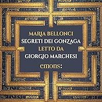 Segreti dei Gonzaga Segreti dei Gonzaga Kindle Audible Audiobook Hardcover Paperback