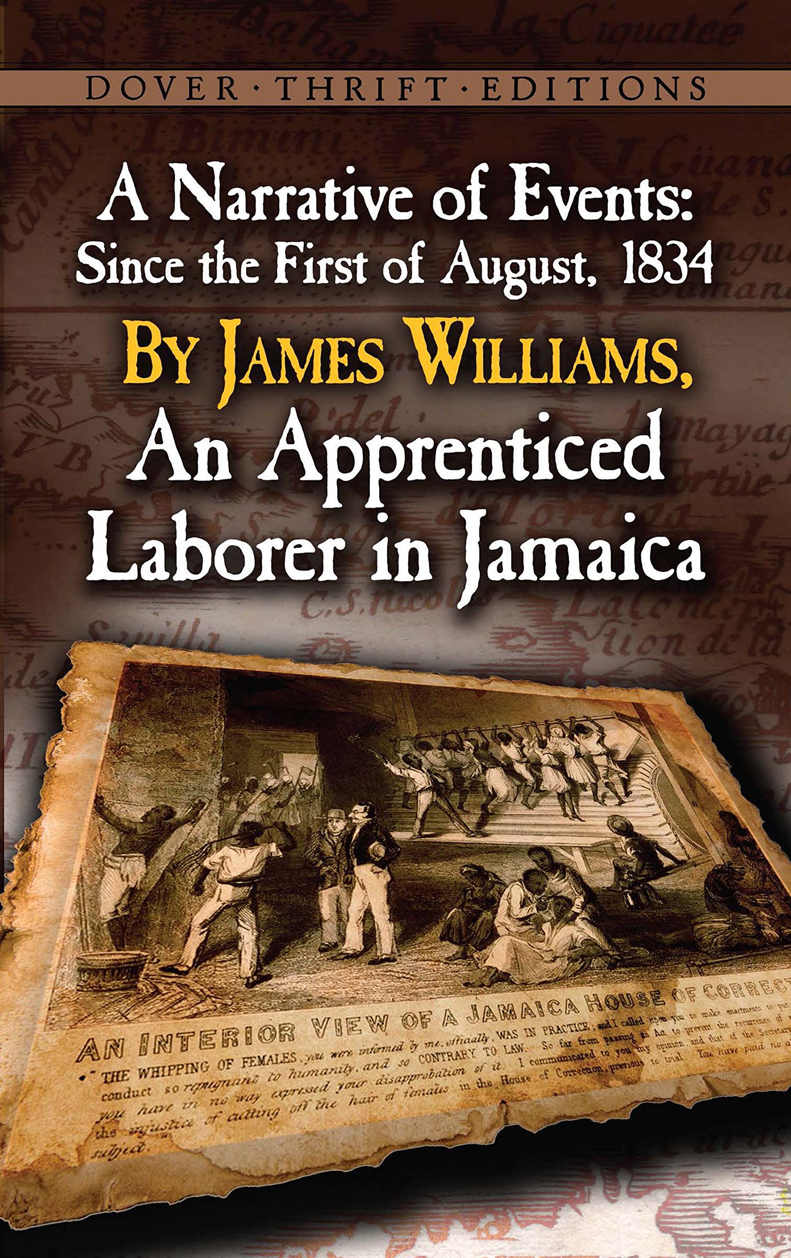 A Narrative of Events: Since the First of August, 1834, by James Williams, an Apprenticed Laborer in Jamaica (Dover Thrift Editions: Black History)