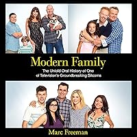 Modern Family: The Untold Oral History of One of Television's Groundbreaking Sitcoms Modern Family: The Untold Oral History of One of Television's Groundbreaking Sitcoms Audible Audiobook Hardcover Kindle