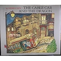 The Cable Car and the Dragon The Cable Car and the Dragon Hardcover Paperback