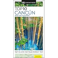 DK Eyewitness Top 10 Cancun and the Yucatan (Pocket Travel Guide) DK Eyewitness Top 10 Cancun and the Yucatan (Pocket Travel Guide) Paperback