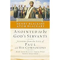 Anointed To Be God's Servants: How God Blesses Those Who Serve Together (Biblical Legacy) Anointed To Be God's Servants: How God Blesses Those Who Serve Together (Biblical Legacy) Paperback Kindle Hardcover