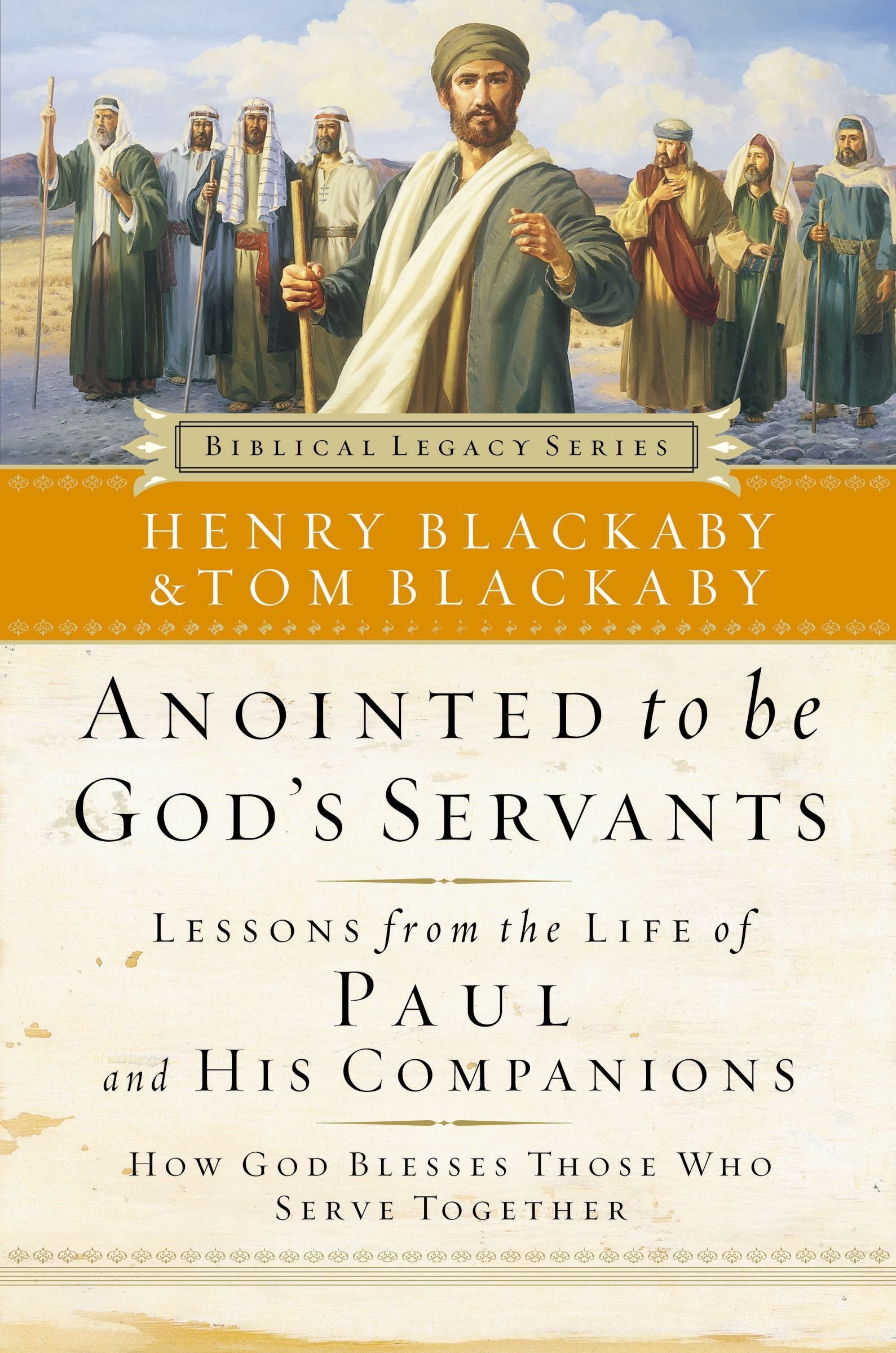 Anointed To Be God's Servants: How God Blesses Those Who Serve Together (Biblical Legacy)