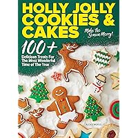 Holly Jolly Cookies & Cakes: 100+ Delicious Treats for the Most Wonderful Time of the Year Holly Jolly Cookies & Cakes: 100+ Delicious Treats for the Most Wonderful Time of the Year Hardcover