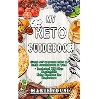 My KETO Guidebook: Shed off Wanted Kilos and build confidence in you – included 20 mins Sustainable Keto Recipes for Beginners My KETO Guidebook: Shed off Wanted Kilos and build confidence in you – included 20 mins Sustainable Keto Recipes for Beginners Kindle Paperback