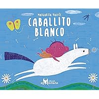 Caballito blanco (Spanish Edition) Caballito blanco (Spanish Edition) Kindle Board book