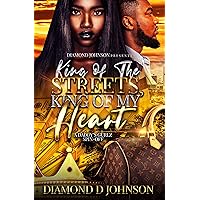 King Of The Streets, King Of My Heart: A Daddy's Gurlz Spin Off King Of The Streets, King Of My Heart: A Daddy's Gurlz Spin Off Kindle