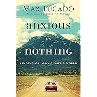 Anxious for Nothing: Finding Calm in a Chaotic World Anxious for Nothing: Finding Calm in a Chaotic World Audible Audiobook Paperback Kindle Hardcover Spiral-bound MP3 CD