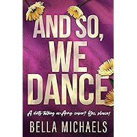 And So, We Dance: A Small Town, Second Chance Romance (Kitichi Falls Book 1) And So, We Dance: A Small Town, Second Chance Romance (Kitichi Falls Book 1) Kindle Paperback