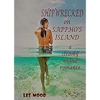 Shipwrecked on Sappho's Island: A Steamy Island Romance (Sappho's Island Series) Shipwrecked on Sappho's Island: A Steamy Island Romance (Sappho's Island Series) Kindle