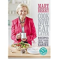 Cook Now, Eat Later: Recipes That Make Your Life Easier Cook Now, Eat Later: Recipes That Make Your Life Easier Kindle Hardcover Paperback