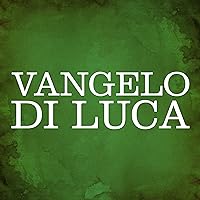 Vangelo di Luca [Gospel of Luke] Vangelo di Luca [Gospel of Luke] Audible Audiobook