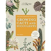 The Kew Gardener's Guide to Growing Cacti and Succulents (Kew Experts) The Kew Gardener's Guide to Growing Cacti and Succulents (Kew Experts) Kindle Hardcover