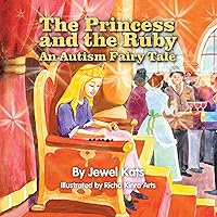The Princess and the Ruby: An Autism Fairy Tale (Fairy Ability Tales Book 4) The Princess and the Ruby: An Autism Fairy Tale (Fairy Ability Tales Book 4) Kindle Hardcover Paperback