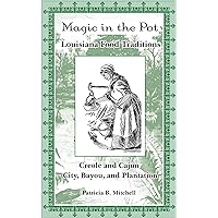 Magic in the Pot: Louisiana Food Traditions Magic in the Pot: Louisiana Food Traditions Kindle