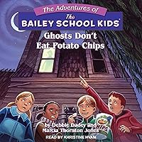 Ghosts Don't Eat Potato Chips: Adventures of The Bailey School Kids Series, Book 5 Ghosts Don't Eat Potato Chips: Adventures of The Bailey School Kids Series, Book 5 Audible Audiobook Paperback Kindle Library Binding Audio CD
