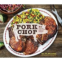 Pork Chop: 60 Recipes for Living High On the Hog Pork Chop: 60 Recipes for Living High On the Hog Hardcover Kindle