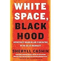 White Space, Black Hood: Opportunity Hoarding and Segregation in the Age of Inequality White Space, Black Hood: Opportunity Hoarding and Segregation in the Age of Inequality Paperback Audible Audiobook Kindle Hardcover Audio CD
