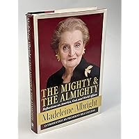 The Mighty and the Almighty: Reflections on America, God, and World Affairs The Mighty and the Almighty: Reflections on America, God, and World Affairs Hardcover Audible Audiobook Kindle Paperback Audio CD