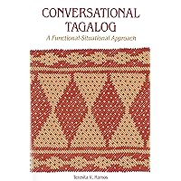 Conversational Tagalog: A Functional-Situational Approach (PALI Language Texts, 25) Conversational Tagalog: A Functional-Situational Approach (PALI Language Texts, 25) Paperback Hardcover