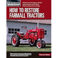 How to Restore Farmall Tractors: - Choosing a tractor and setting up a workshop - Engine, transmission, and PTO rebuilds - Bodywork, painting, decals, and badging (Motorbooks Workshop) How to Restore Farmall Tractors: - Choosing a tractor and setting up a workshop - Engine, transmission, and PTO rebuilds - Bodywork, painting, decals, and badging (Motorbooks Workshop) Paperback Kindle Mass Market Paperback